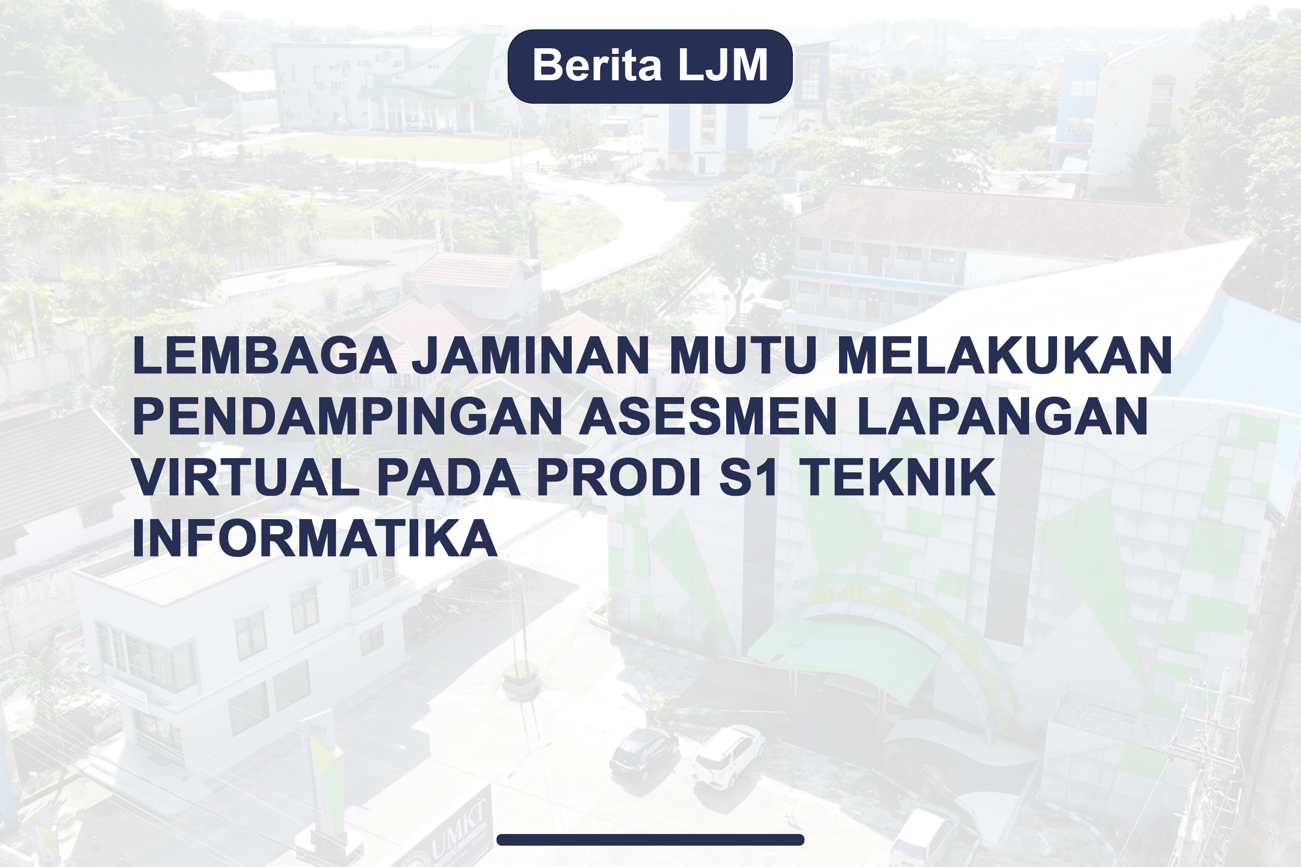 Lembaga Jaminan Mutu Melakukan Pendampingan Asesmen Lapangan Virtual pada Prodi S1 Teknik Informatika