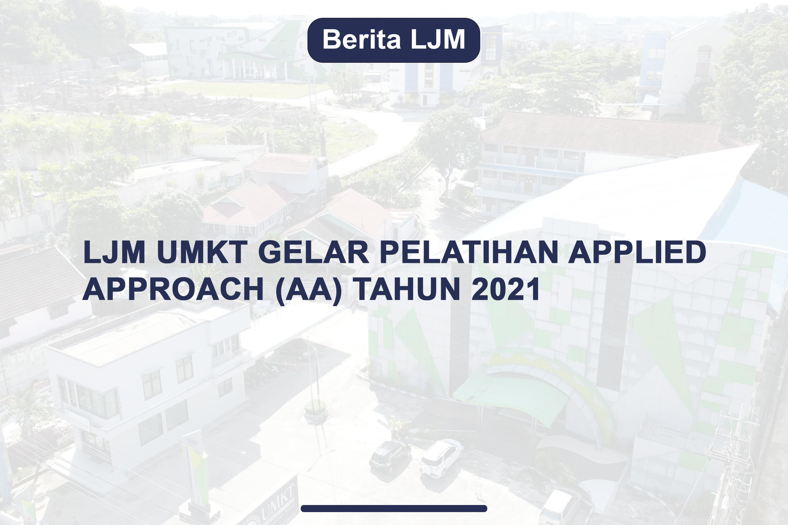 LJM UMKT Gelar Pelatihan Applied Approach (AA) Tahun 2021