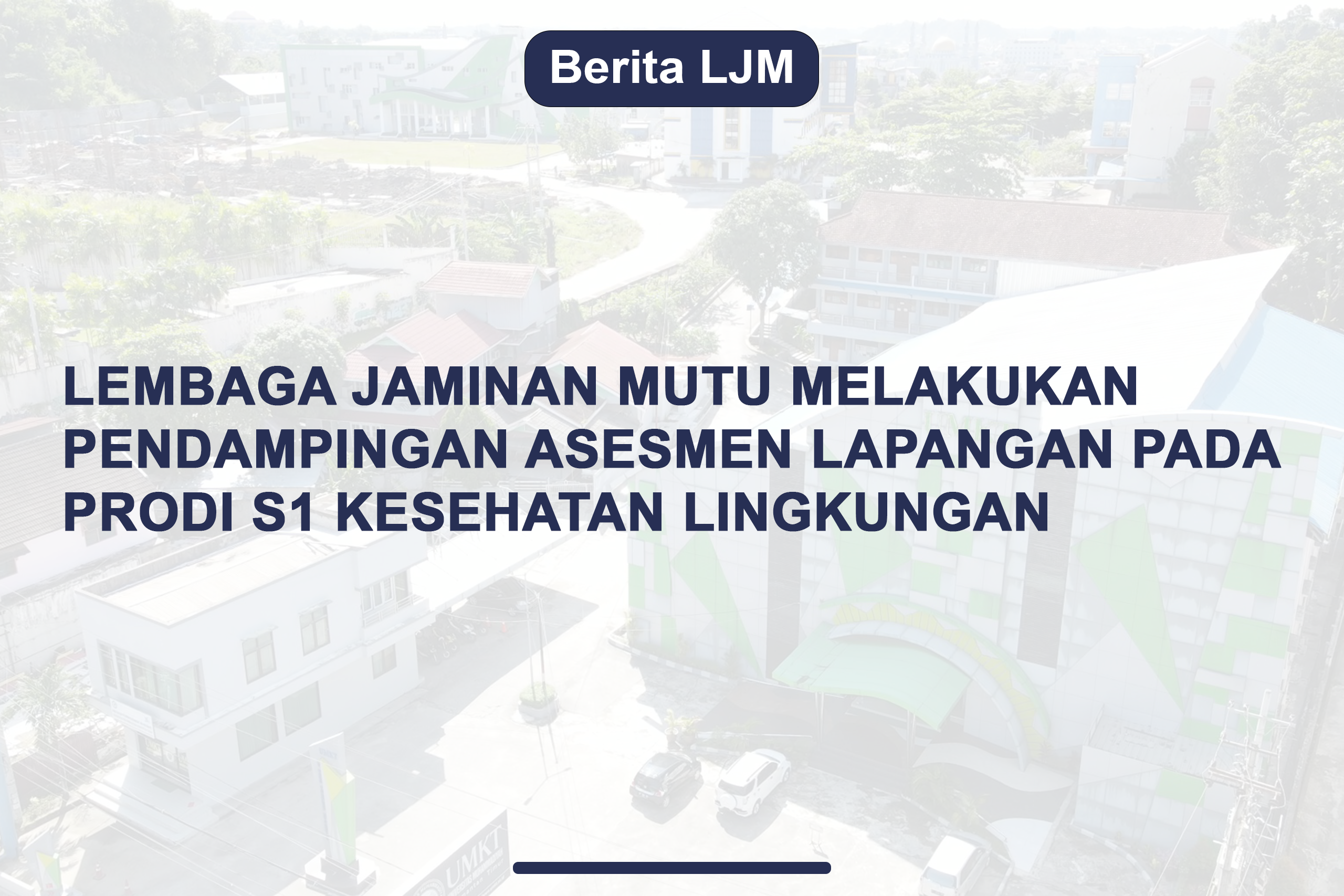 Lembaga Jaminan Mutu Melakukan Pendampingan Asesmen Lapangan pada Prodi S1 Kesehatan Lingkungan