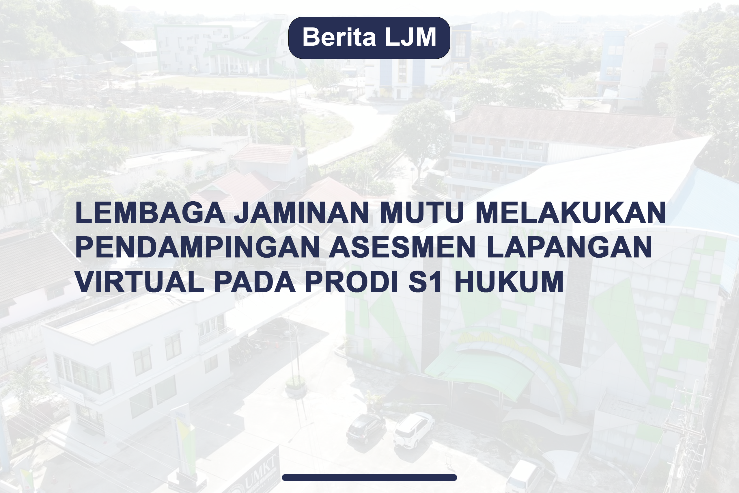 Lembaga Jaminan Mutu Melakukan Pendampingan Asesmen Lapangan Virtual pada Prodi S1 Hukum