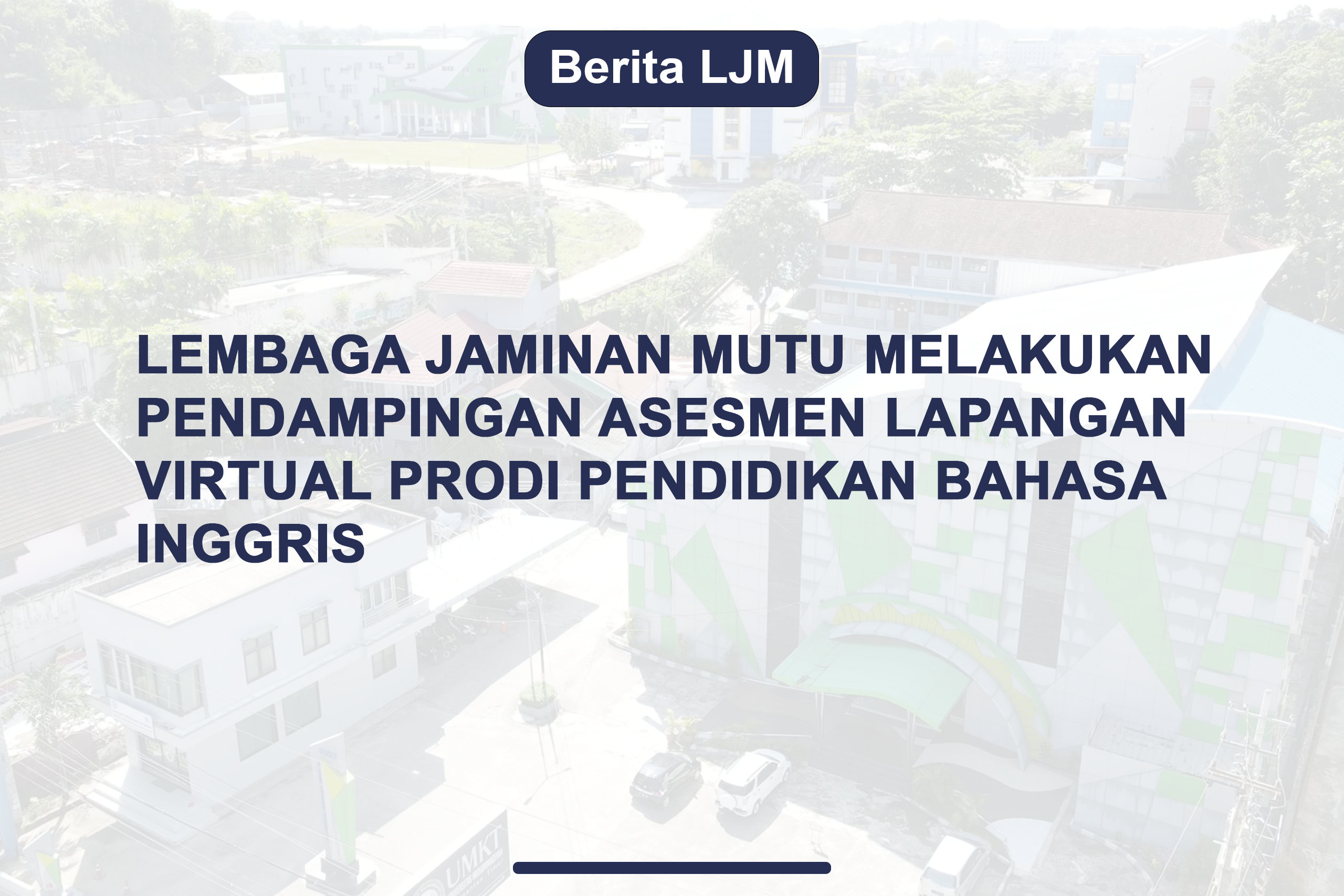 Lembaga Jaminan Mutu Melakukan Pendampingan Asesmen Lapangan Virtual Prodi Pendidikan Bahasa Inggris