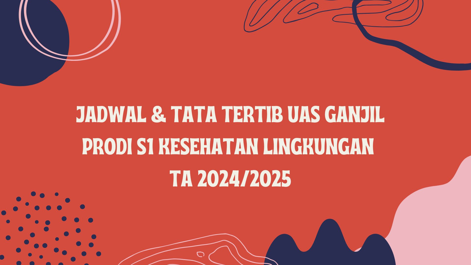 Jadwal & Tata Tertib UAS Ganjil TA 2024/2025 Prodi S1 Kesehatan Lingkungan