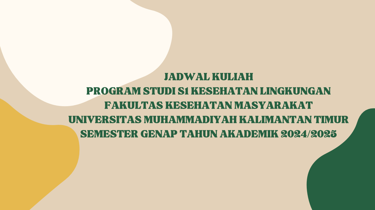 Jadwal Kuliah Program Studi S1 Kesehatan Lingkungan Fakultas Kesehatan Masyarakat Universitas Muhammadiyah Kalimantan Timur Semester Genap Tahun Akademik 2024/2025