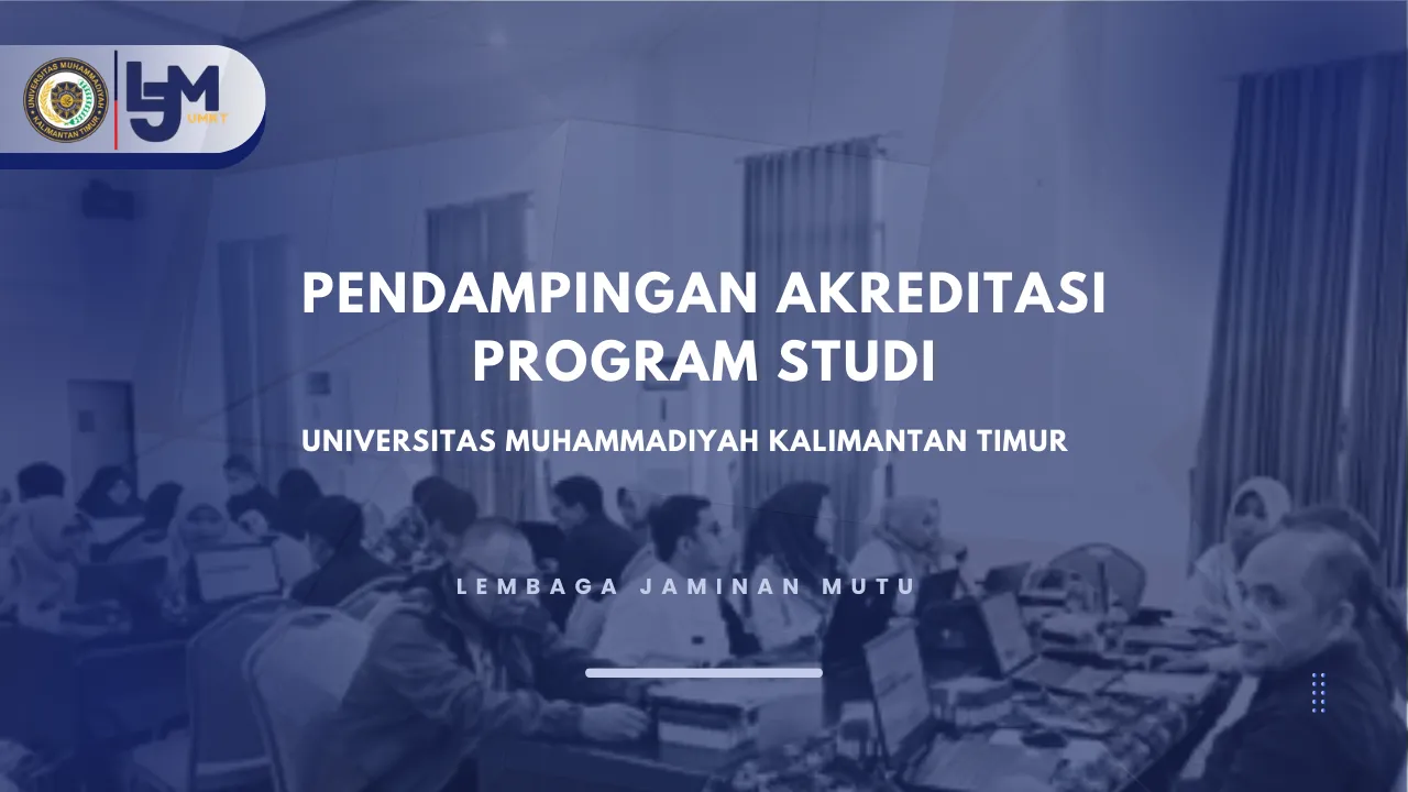 PENDAMPINGAN AKREDITASI PROGRAM STUDI UNIVERSITAS MUHAMMADIYAH KALIMANTAN TIMUR