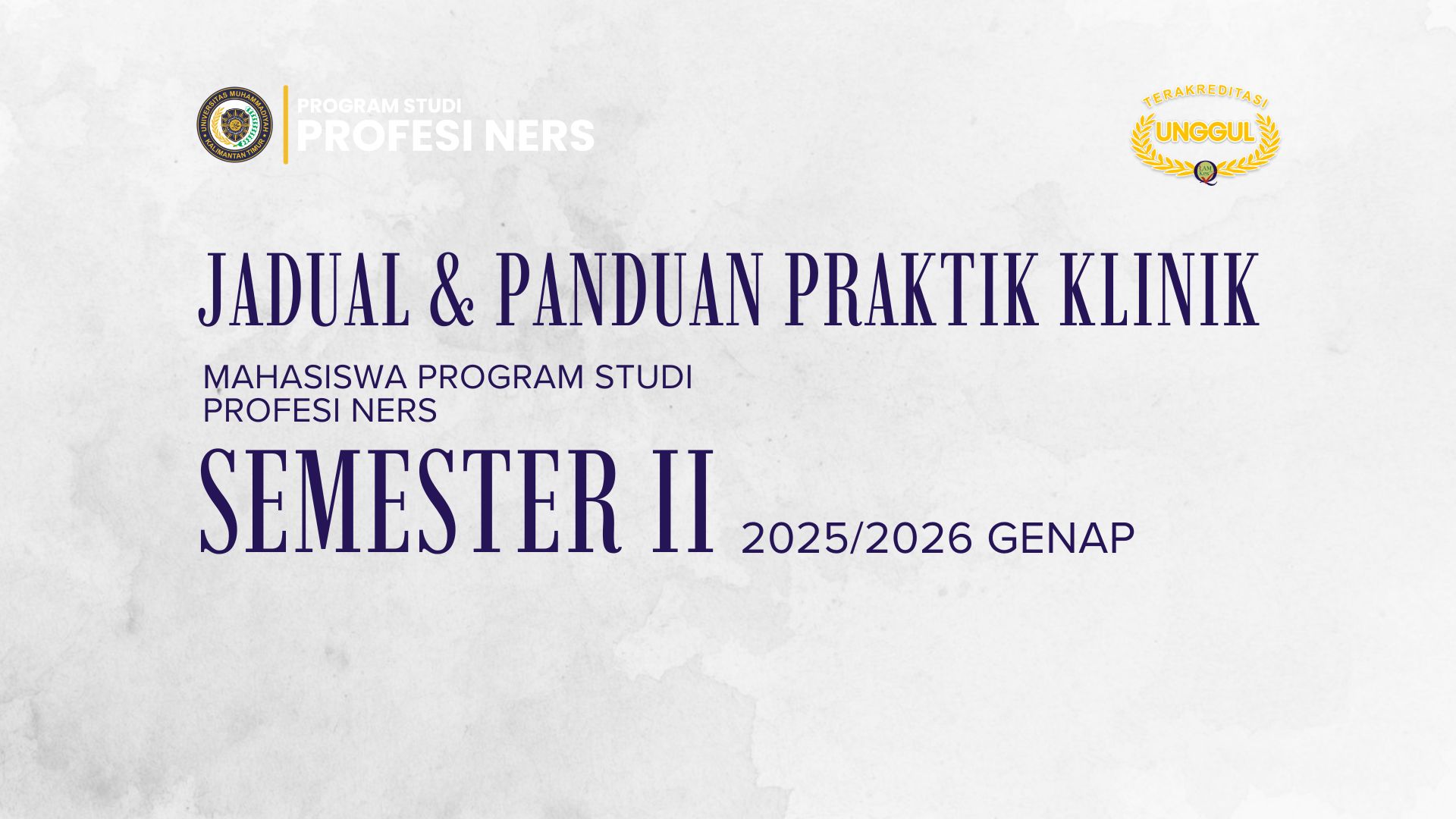 Jadual & Panduan Praktik Klinik Mahasiswa Program Studi Profesi Ners Semester II 2025/2026 (Genap)