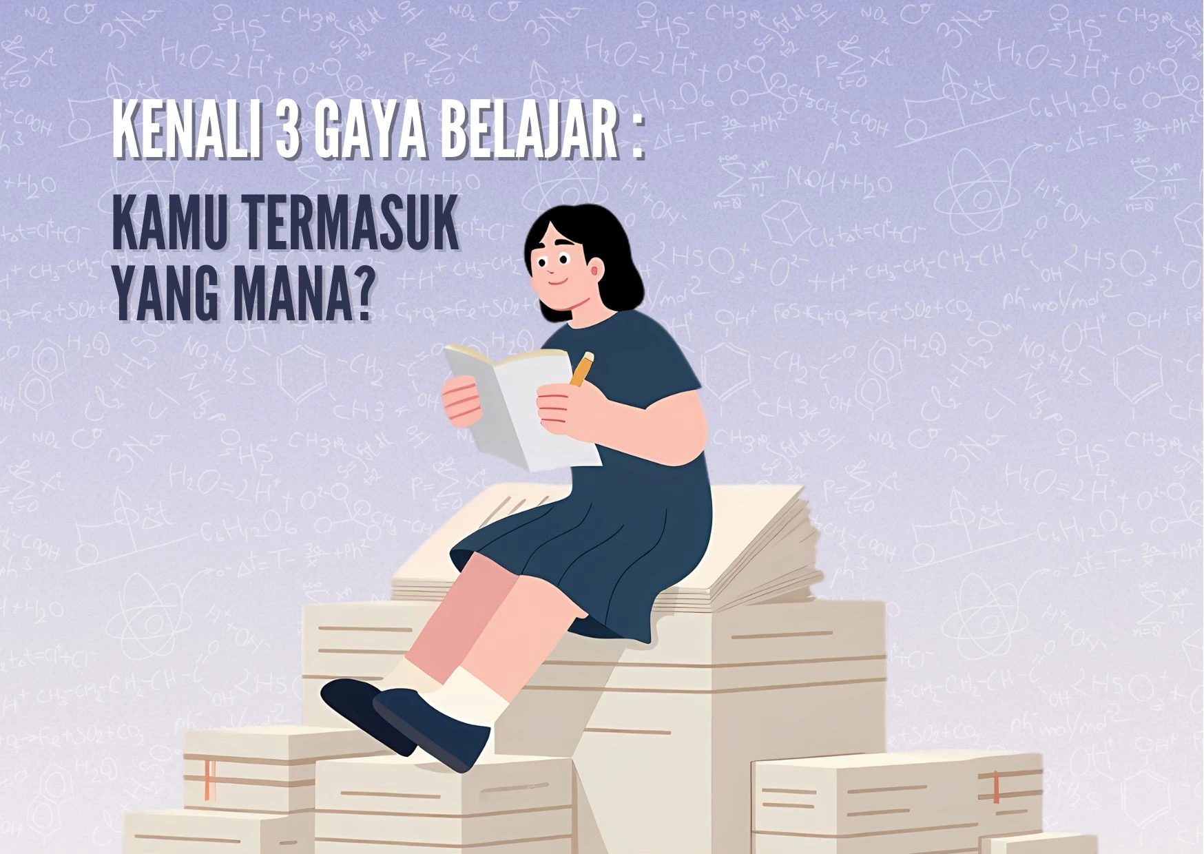 Kenali Gaya Belajarmu! Kunci Belajar Lebih Efektif di Dunia Perkuliahan