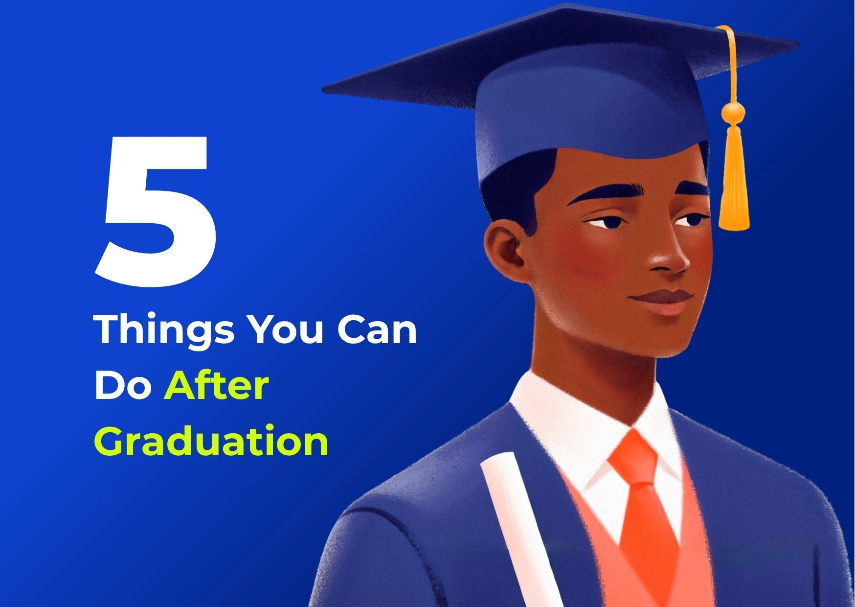 5 Things You Can Do After Graduation
