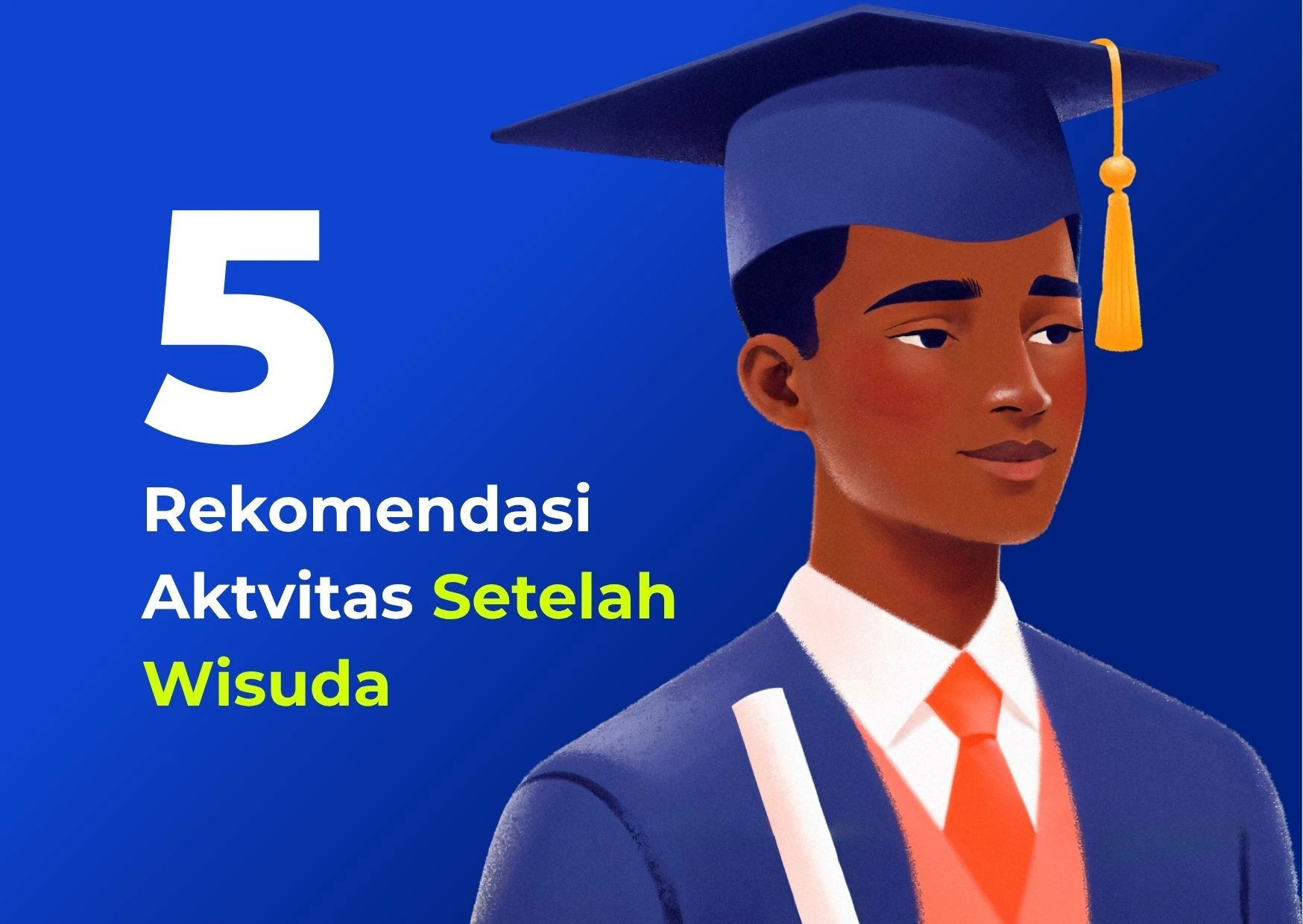 5 Rekomendasi Aktivitas untuk Fresh Graduate Setelah Wisuda