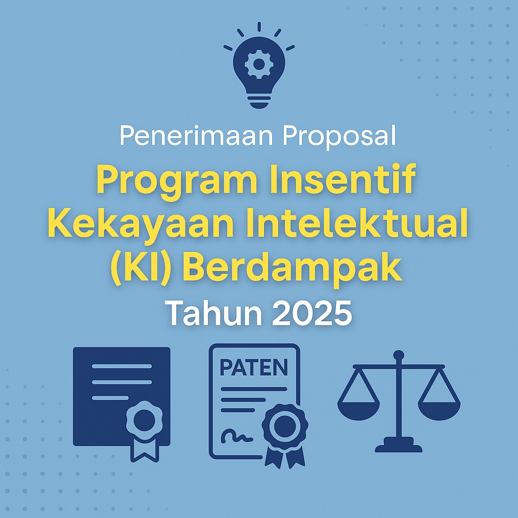 Penerimaan Proposal Program Insentif Kekayaan Intelektual (KI) BERDAMPAK Tahun 2025